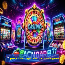 7 pecados capitais personagens
